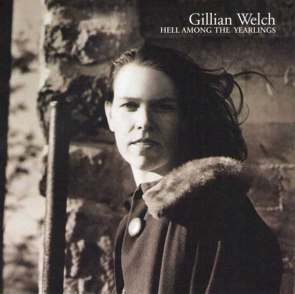 Gillian Welch: Hell Among the Yearlings (1998)
